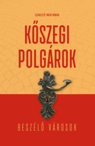 Söptei Imre, Mátay Mónika, Mizsei Zoltán, Bokányi Péter, Trádler Henrietta: Kőszegi polgárok antikvár