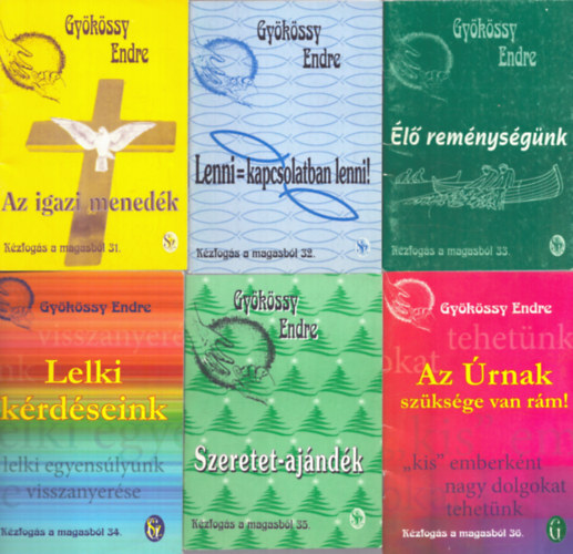 Gyökössy Endre: 6 db a Kézfogás a mgasból sorozatból: 31-36. számok (Az igazi menedék + Lenni = kapcsolatban lenni! + Élő reménységünk + Lelki kérdéseink + Szeretet-ajándék + Az Úrnak szüksége van rám!) antikvár