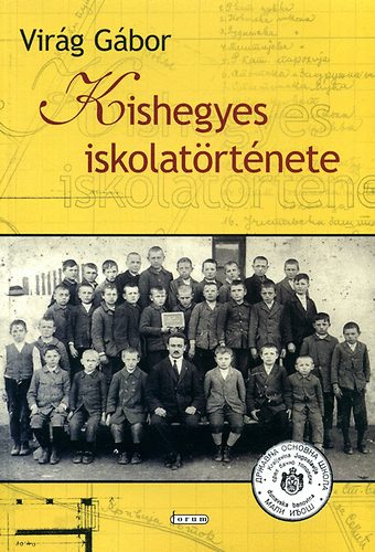 Virág Gábor: Kishegyes iskolatörténete antikvár