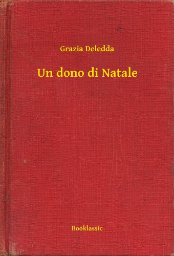 Grazia Deledda: Un dono di Natale e-Könyv