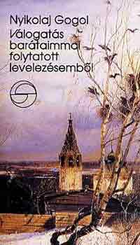 Nyikolaj Gogol: Válogatás barátaimmal folytatott levelezésemből (mérleg) antikvár