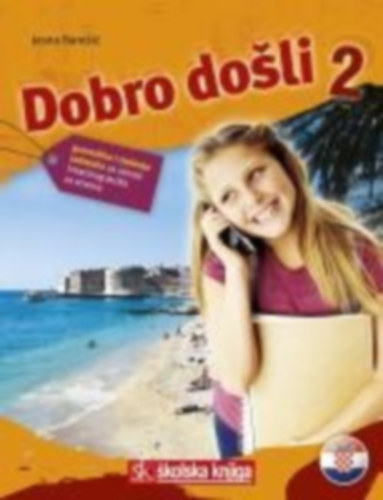 Baresic, Jasna: Dobro dosli 2 - Kroatisch als Fremdsprache Arbeitsbuch 2 Grammatik- und Arbeitsbuch 2 gramatika i rje enja zadataka za ucenje hrvatskog jezika za strance idegen