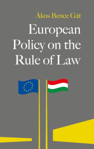 Gát Ákos Bence: European Policy on the Rule of Law idegen