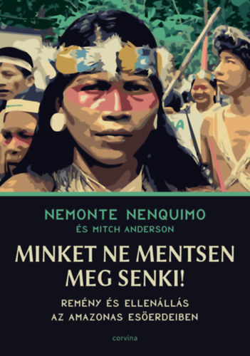 Minket ne mentsen meg senki! - Remény és ellenállás az Amazonas esőerdeiben akciós termékkép 1