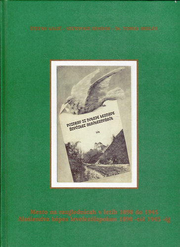 Tomka Miklós dr.; Szúnyogh Sándor; Stefan Galic: Üdvözlet Alsólendváról-Alsólendva képes levelezőlapokon 1898-tól 1945 antikvár