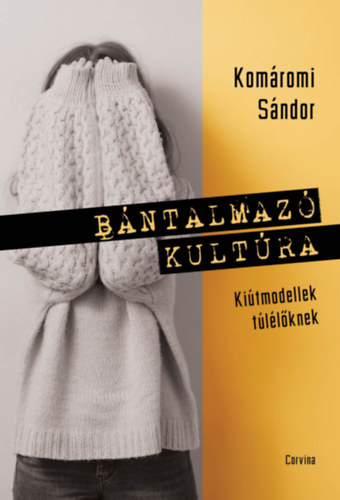Komáromi Sándor: Bántalmazó kultúra könyv