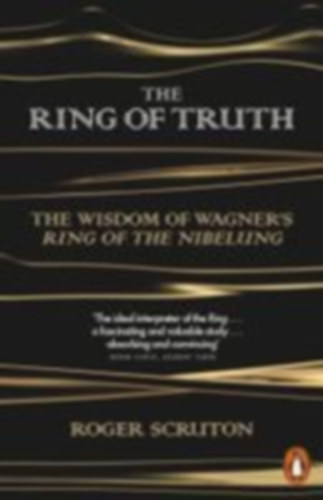 Scruton, Roger: The Ring of Truth idegen