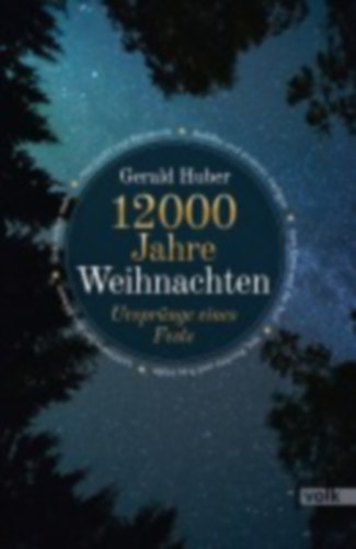 Huber, Gerald: 12000 Jahre Weihnachten idegen