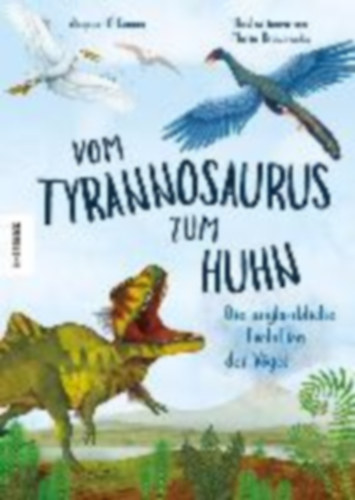 O'Connor, Jingmai: Vom Tyrannosaurus zum Huhn idegen