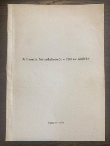 Vadász Sándor (szerk.): A francia forradalomról - 200 év múltán antikvár