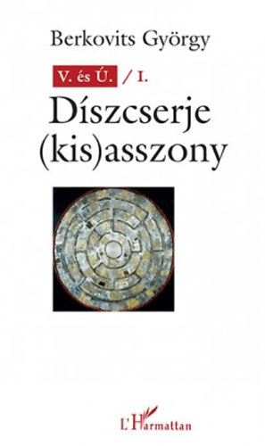 Berkovits György: V. és Ú. I. Díszcserje (kis)asszony könyv