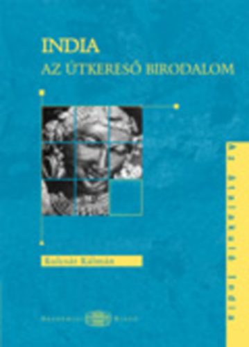 Kulcsár Kálmán: India az útkereső birodalom könyv