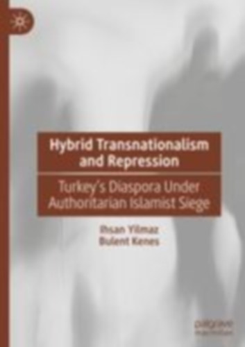 Yilmaz, Ihsan - Kenes, Bulent: Hybrid Transnationalism and Repression idegen