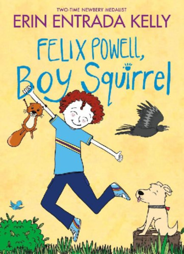 Kelly, Erin Entrada: Felix Powell, Boy Squirrel idegen