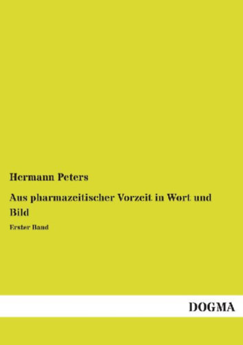 Peters, Hermann: Aus pharmazeitischer Vorzeit in Wort und Bild idegen