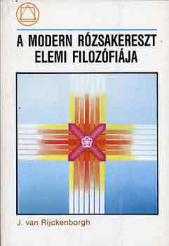 J. Van Rijckenborgh: A modern rózsakereszt elemi filozófiája antikvár