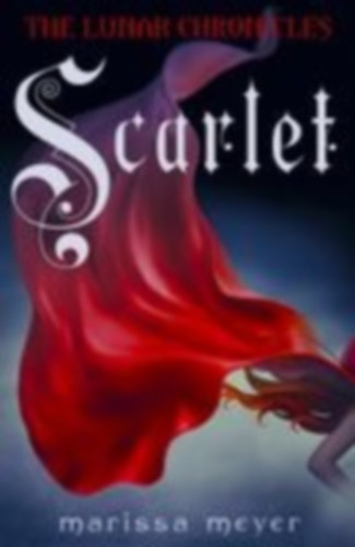 Meyer, Marissa: The Lunar Chronicles 02: Scarlet idegen