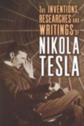 Tesla, Nikola: The Inventions, Researches and Writings of Nikola Tesla idegen