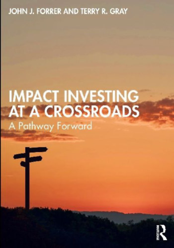 Gray, Terry R. - Forrer, John J.: Impact Investing at a Crossroads idegen