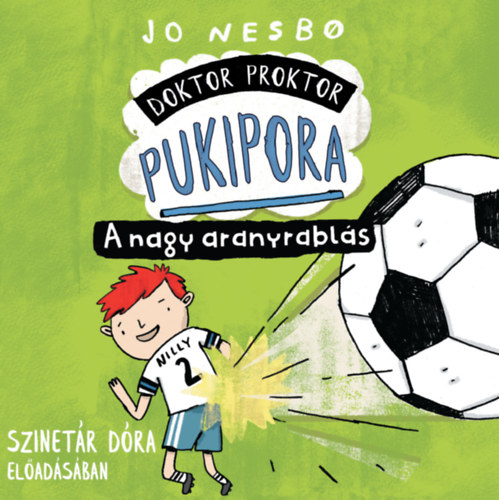 Jo Nesbo, Szinetár Dóra: Doktor Proktor pukipora - A nagy aranyrablás - Hangoskönyv hangos