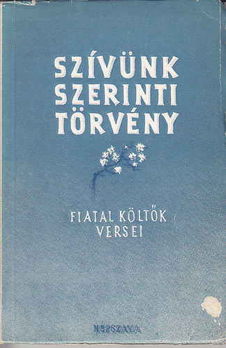 Szívünk szerinti törvény. Fiatal költők versei antikvár