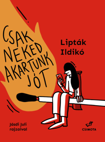 Lipták Ildikó: Csak neked akartunk jót könyv