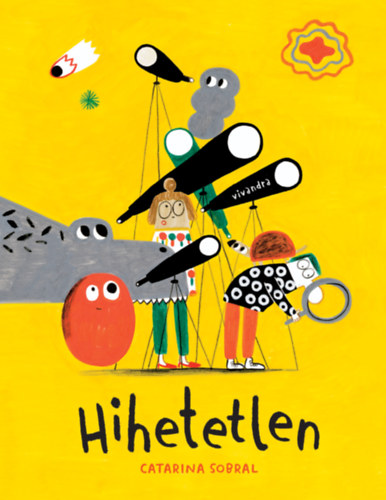 Catarina Sobral: Hihetetlen könyv