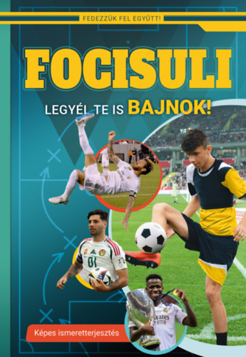Focisuli - Legyél te is bajnok! - Képes ismeretterjesztés gyerekeknek könyv