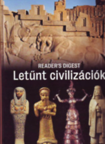 Reader's Digest Válogatás: Letünt Civilizációk antikvár