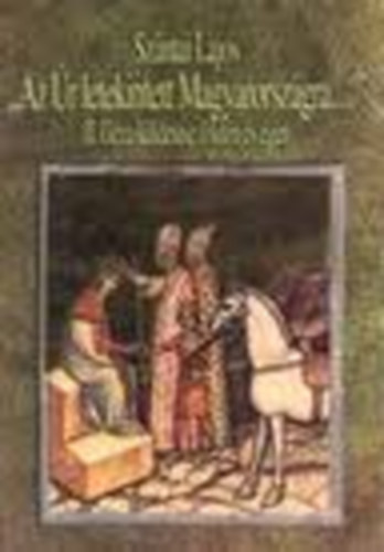 Szántai Lajos: "Az Úr letekintett Magyarországra..." - II. Géza küldetése földön és égen antikvár