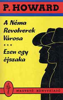 P. Howard: A Néma Revolverek városa-Ezen egy éjszaka antikvár