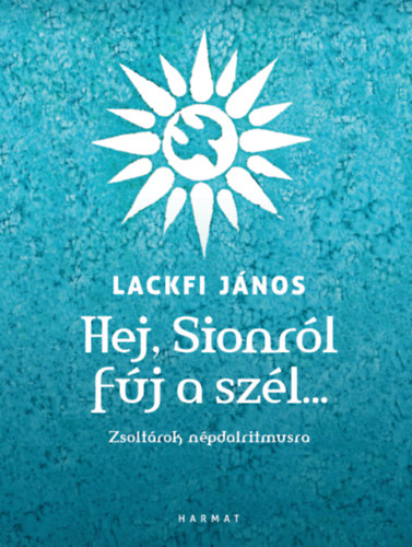 Lackfi János: Hej, Sionról fúj a szél? könyv
