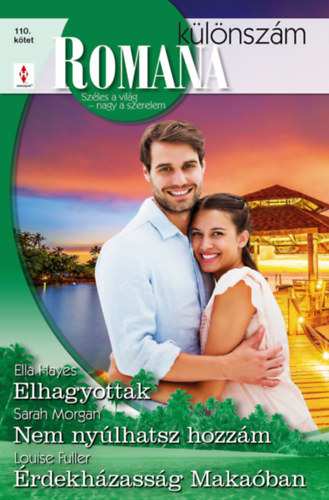 Sarah Morgan, Ella Hayes, Louise Fuller: Romana különszám 110. - Elhagyottak; Nem nyúlhatsz hozzám; Érdekházasság Makaóban antikvár