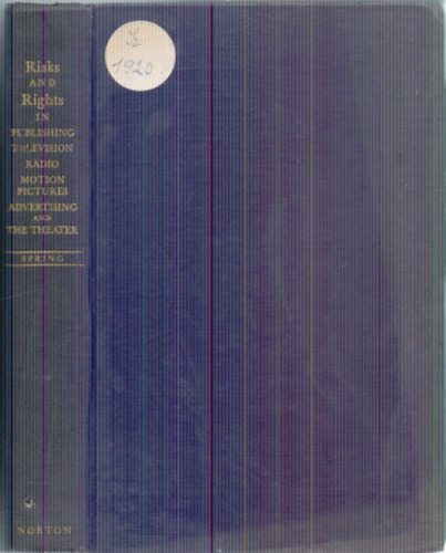 by Samuel Spring: Risk & Rights in Publishing, Television, Radio, Motion Pictures, Advertising and The Theater - First Edition antikvár
