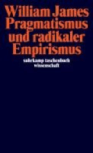 James, William: Pragmatismus und radikaler Empirismus idegen