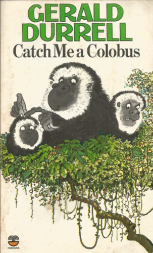 Gerald Durrel: Catch Me a Colobus idegen