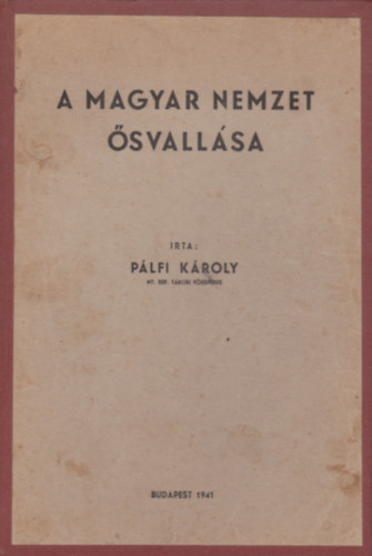 Páfi Károly: A magyar nemzet ősvallása antikvár