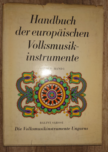 Balint Sarosi: Handbuch der europäischen Volksmusikinstrummente - Serie 1 - Band 1 - Die Volskmusikinstrumente Ungarns antikvár