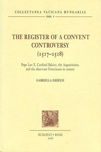 Erdélyi Gabriella: The register of a convent controversy - (1517-1518) antikvár