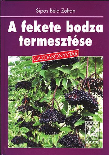 Dr. Sipos Bélazoltán: A fekete bodza termesztése könyv