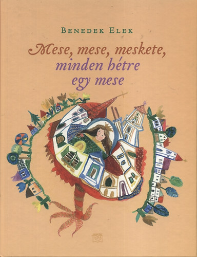Benedek Elek: Mese, mese, meskete, minden hétre egy mese antikvár