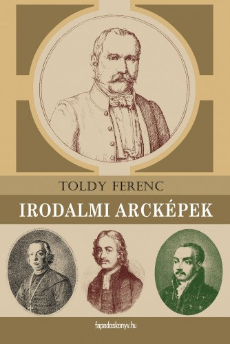 Toldy Ferenc: Irodalmi arcképek e-Könyv