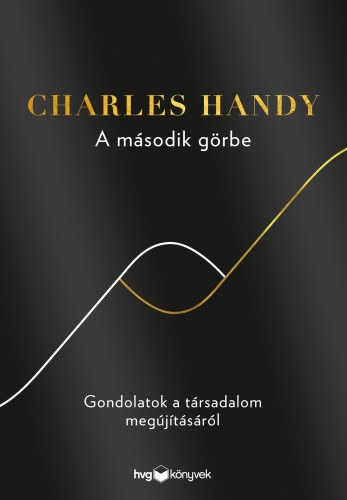 Charles Handy: A második görbe - Gondolatok a társadalom megújításáról e-Könyv