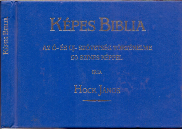 Hock János: Képes Biblia  Az Ó- És Uj- Szövetség Történelme antikvár