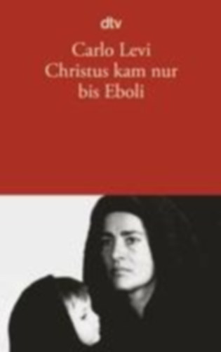 Levi, Carlo: Christus kam nur bis Eboli idegen