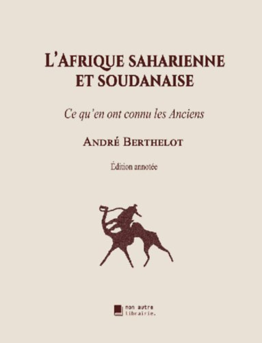 Berthelot, André: L'Afrique saharienne et soudanaise idegen