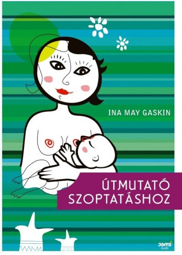 Ina May Gaskin: Útmutató szoptatáshoz e-Könyv