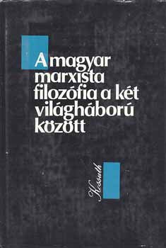 Válogatta:Nyíri Kristóf: A magyar marxista filozófia a két világháború között  /válogatás/ antikvár