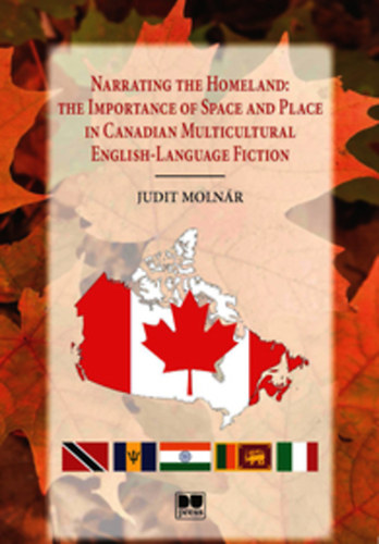 Molnár Judit: Narrating the Homeland: the Importance of Space and Place in Canadian Multicultural English-language Fiction könyv