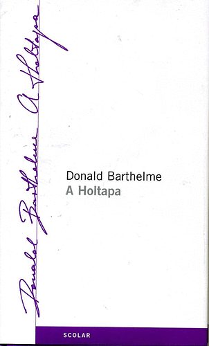 Donald Barthelme: A Holtapa könyv